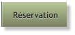 Rèservation Rèservation