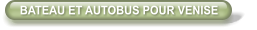 BATEAU ET AUTOBUS POUR VENISE